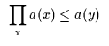 $\begin{array}{c}\displaystyle{\prod_{\rm {x}}{a(x) \leq a(y)}}\end{array}$
