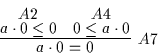 \begin{displaymath}
\infer
[A7]
{a \cdot 0 = 0}
{\deduce
[A2]
{a \cdot 0 \leq 0}
{}
&
\deduce
[A4]
{0 \leq a \cdot 0}
{}
}
\end{displaymath}