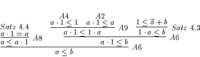 \begin{displaymath}
% latex2html id marker 5063\infer
[A6]
{a \leq b}
{\inf...
...{SATZ29}]
{1 \cdot a \leq b}
{1 \leq \overline{a} + b}
}
}
\end{displaymath}