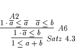 \begin{displaymath}
% latex2html id marker 5064\infer
[Satz\ \ref{SATZ29}]
{...
...erline{a} \leq \overline{a}}
{}
&
\overline{a} \leq b
}
}
\end{displaymath}