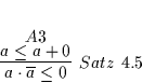 \begin{displaymath}
% latex2html id marker 5066\infer
[Satz\ \ref{SATZ30}]
{...
...ot \overline{a} \leq 0}
{\deduce
[A3]
{a \leq a + 0}
{}
}
\end{displaymath}