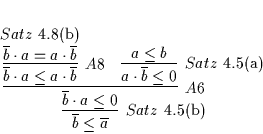 \begin{displaymath}
% latex2html id marker 5073\infer
[Satz\ \ref{SATZ30}({\r...
...30}({\rm a})]
{a \cdot \overline{b} \leq 0}
{a \leq b}
}
}
\end{displaymath}
