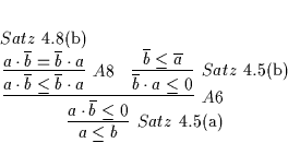 \begin{displaymath}
% latex2html id marker 5074\infer
[Satz\ \ref{SATZ30}({\r...
...ine{b} \cdot a \leq 0}
{\overline{b} \leq \overline{a}}
}
}
\end{displaymath}