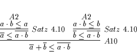 \begin{displaymath}
% latex2html id marker 5082\infer
[A10]
{\overline{a} + ...
...line{a \cdot b}}
{\deduce
[A2]
{a \cdot b \leq b}
{}
}
}
\end{displaymath}