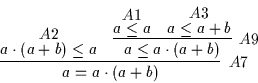 \begin{displaymath}
\infer
[A7]
{a = a \cdot ( a + b )}
{\deduce
[A2]
{a \c...
...1]
{a \leq a}
{}
&
\deduce
[A3]
{a \leq a + b}
{}
}
}
\end{displaymath}